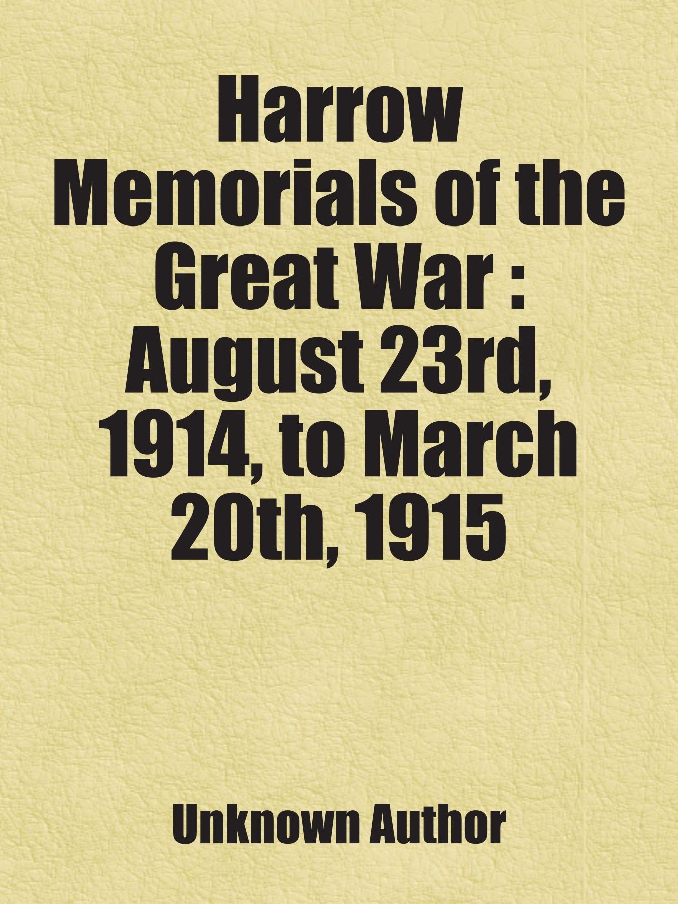 Harrow Memorials of the Great War : August 23rd, 1914, to March 20th, 1915 Books
