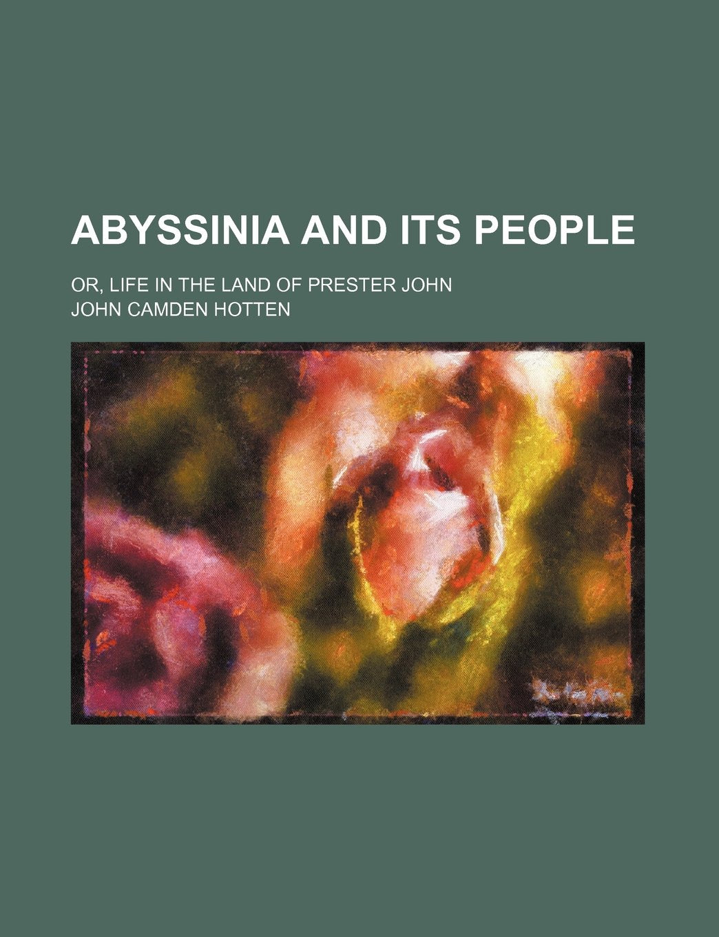 Abyssinia and Its People; Or, Life in the Land of Prester John Travel