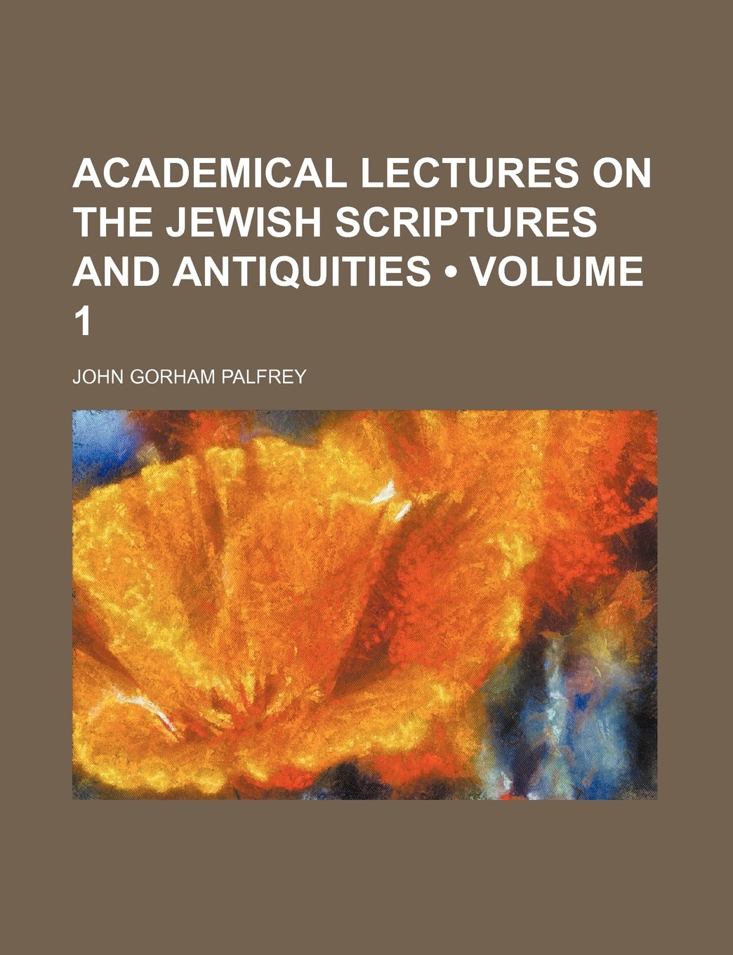 Academical Lectures on the Jewish Scriptures and Antiquities (Volume 1) Politics & History