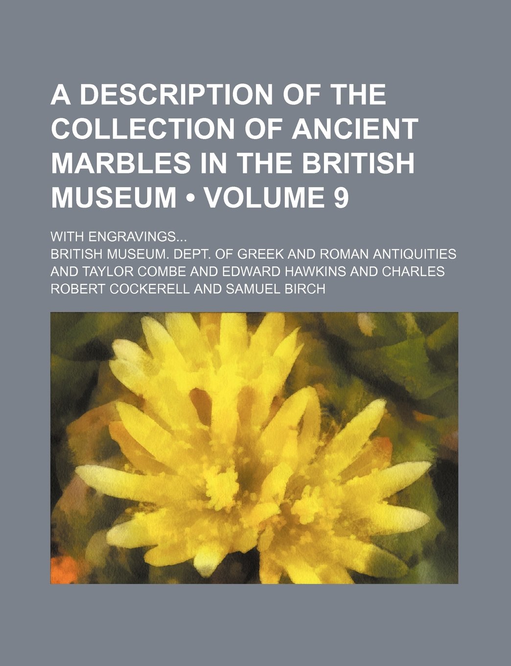 A Description of the Collection of Ancient Marbles in the British Museum (Volume 9); With Engravings Books