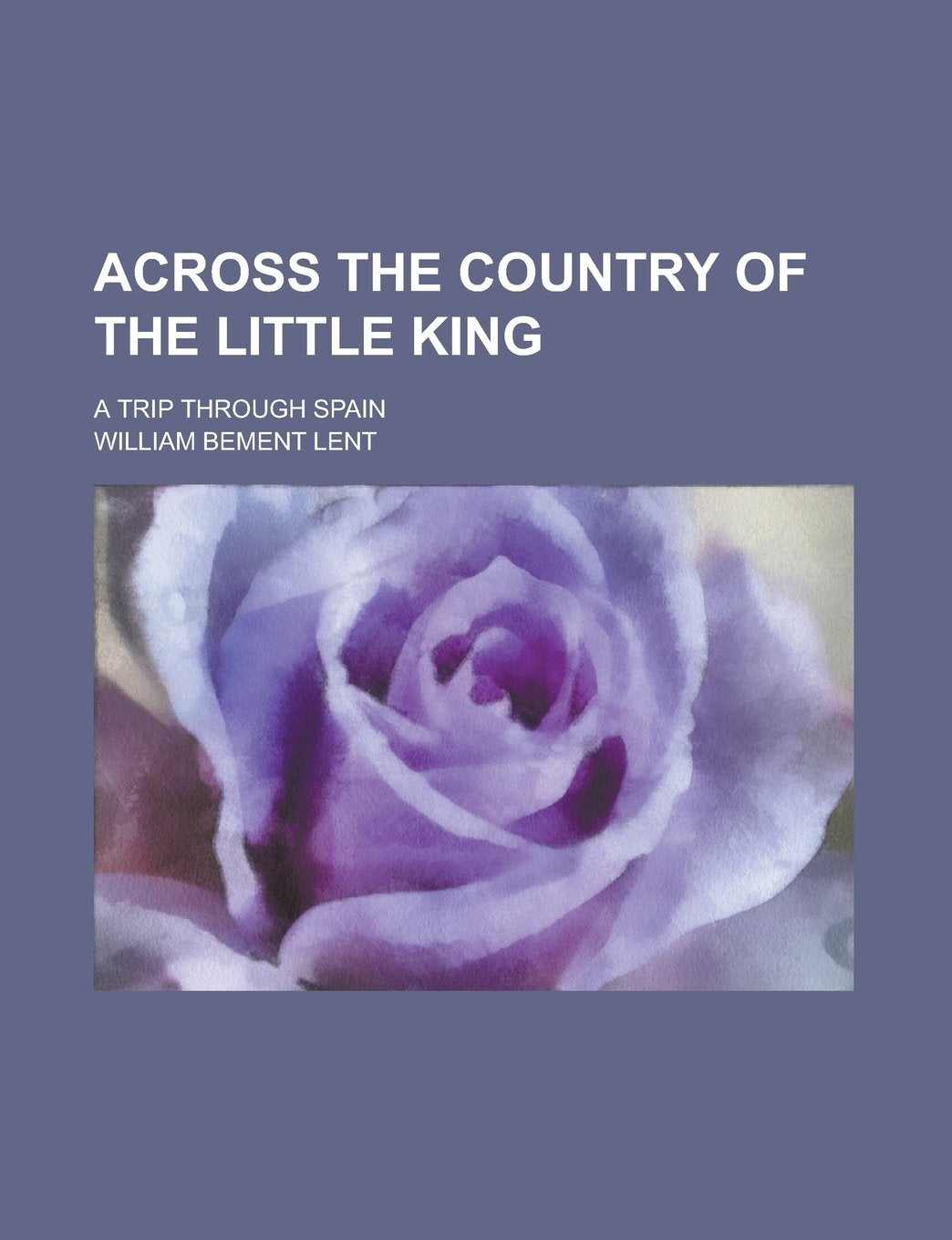 Across the Country of the Little King; A Trip Through Spain Books