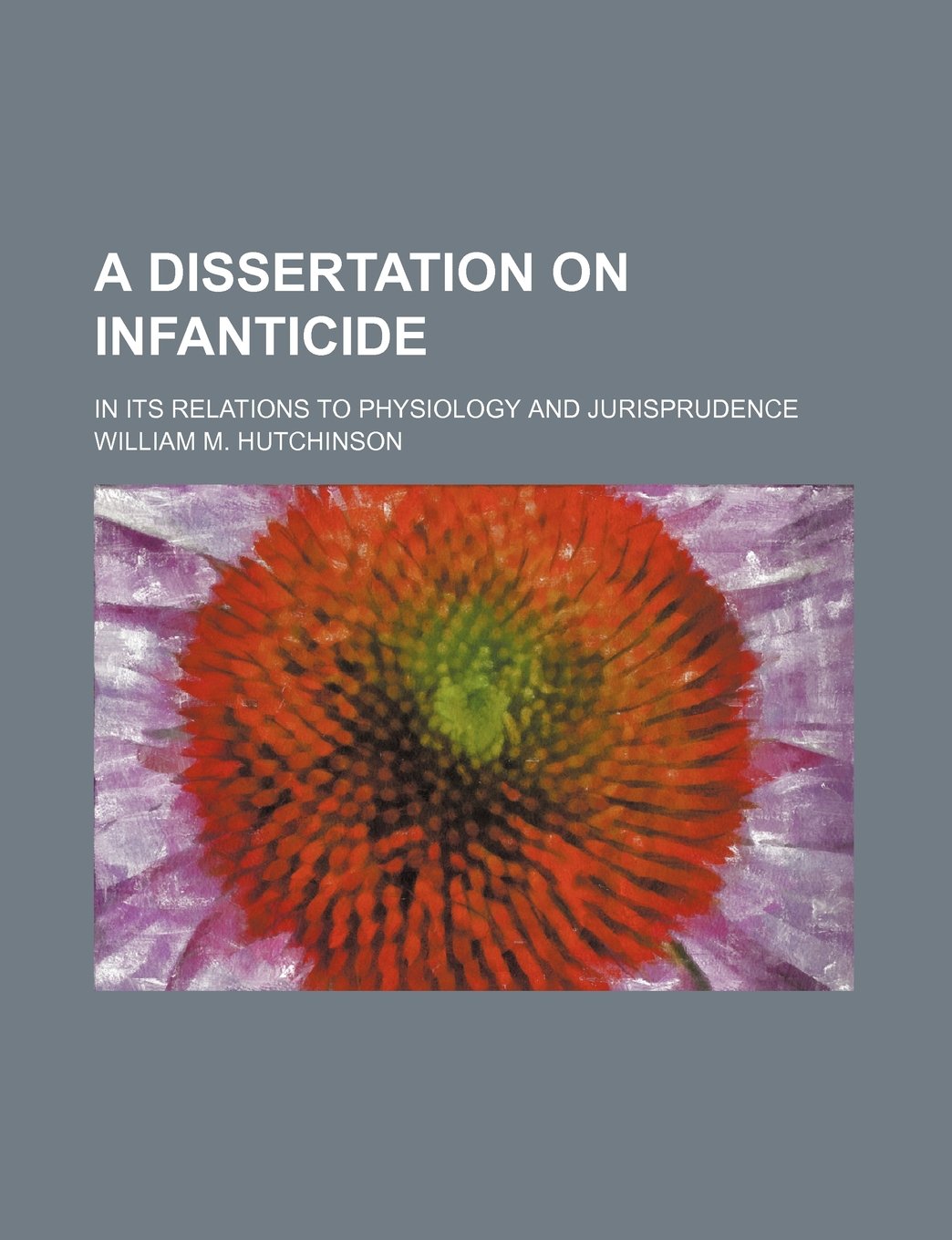 A Dissertation on Infanticide; In Its Relations to Physiology and Jurisprudence Books