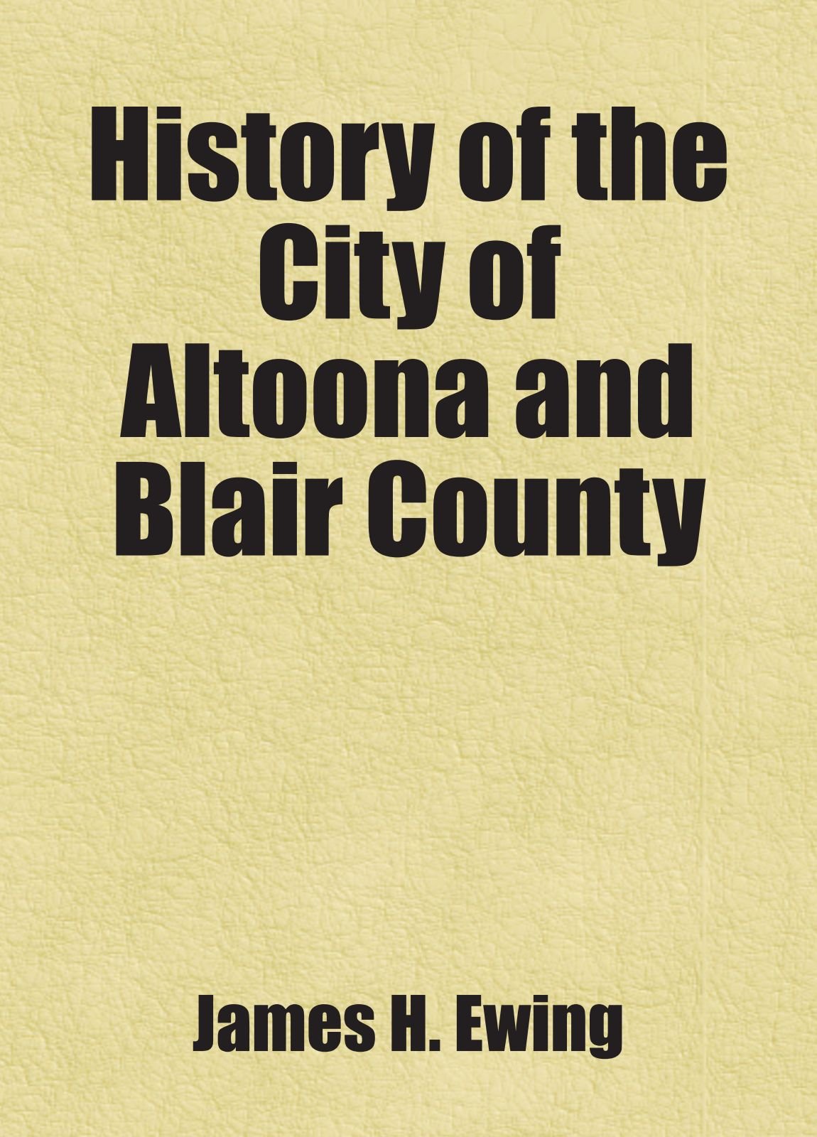 History of the City of Altoona and Blair County Books