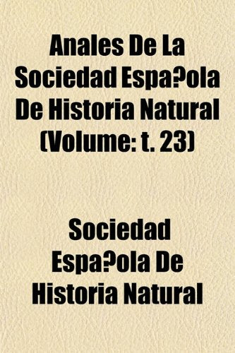 Anales de La Sociedad Espanola de Historia Natural (Volume: T. 23) Books