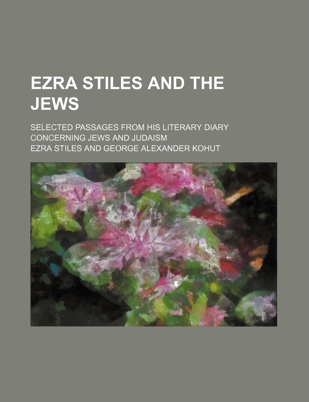 Ezra Stiles and the Jews; Selected Passages from His Literary Diary Concerning Jews and Judaism Books