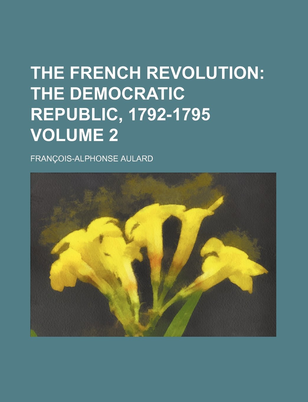 The French Revolution Volume 2; The Democratic Republic, 1792-1795 Books