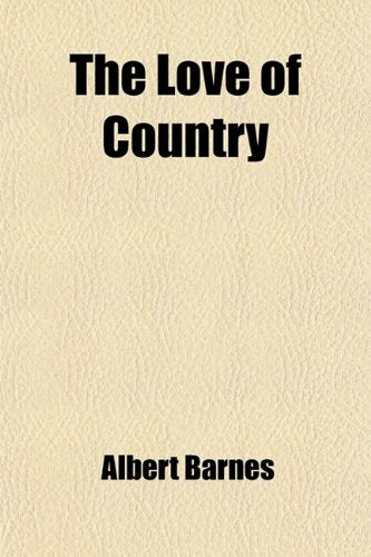 The Love of Country; A Sermon Delivered in the First Presbyterian Church, Philadelphia, April 28, 1861 Contemporary literature Books