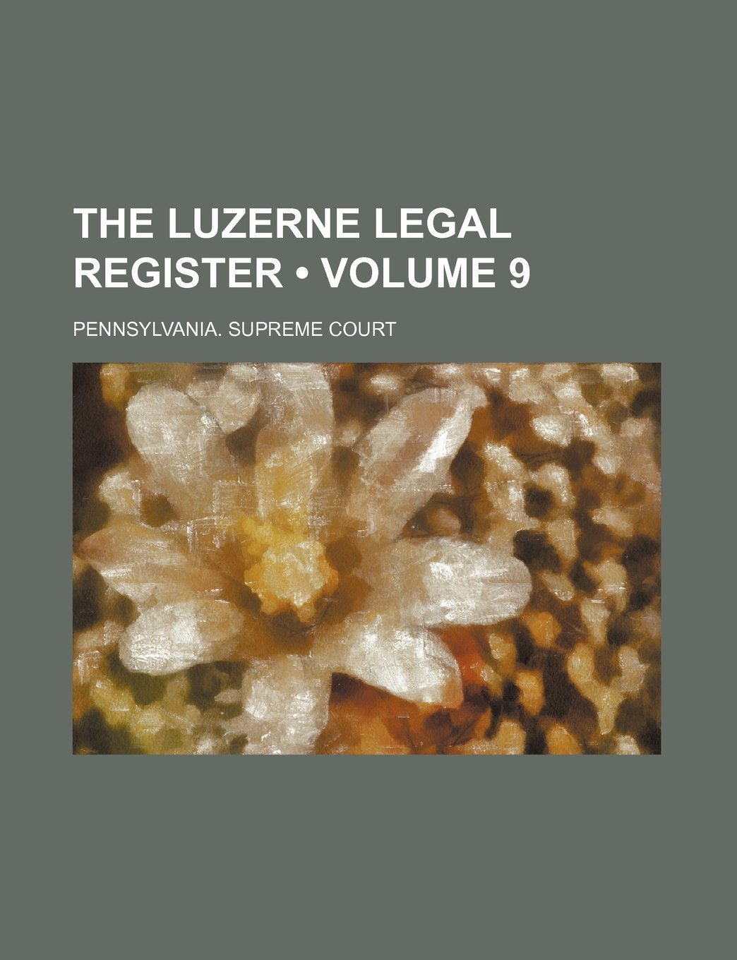 The Luzerne Legal Register (Volume 9) Books