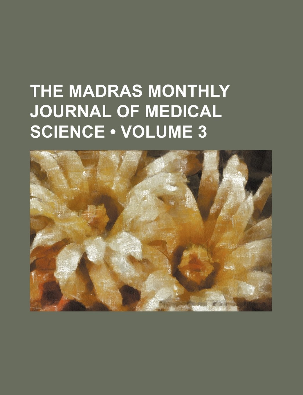 The Madras Monthly Journal of Medical Science (Volume 3) Books
