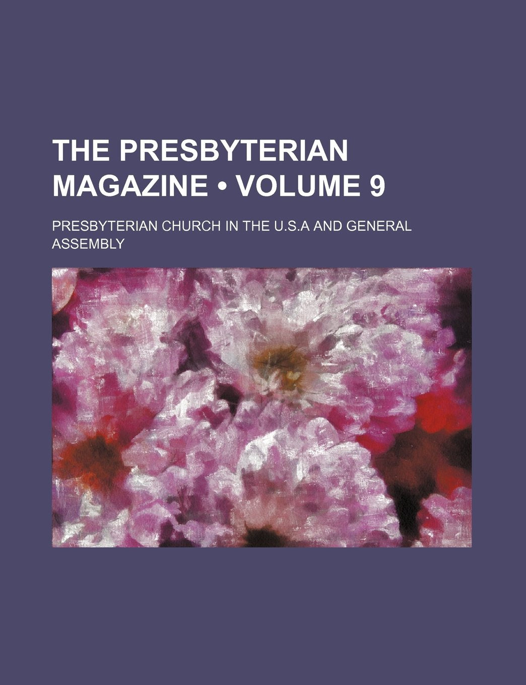 The Presbyterian Magazine (Volume 9) Books