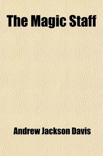 The Magic Staff; An Autobiography of Andrew Jackson Davis Contemporary literature