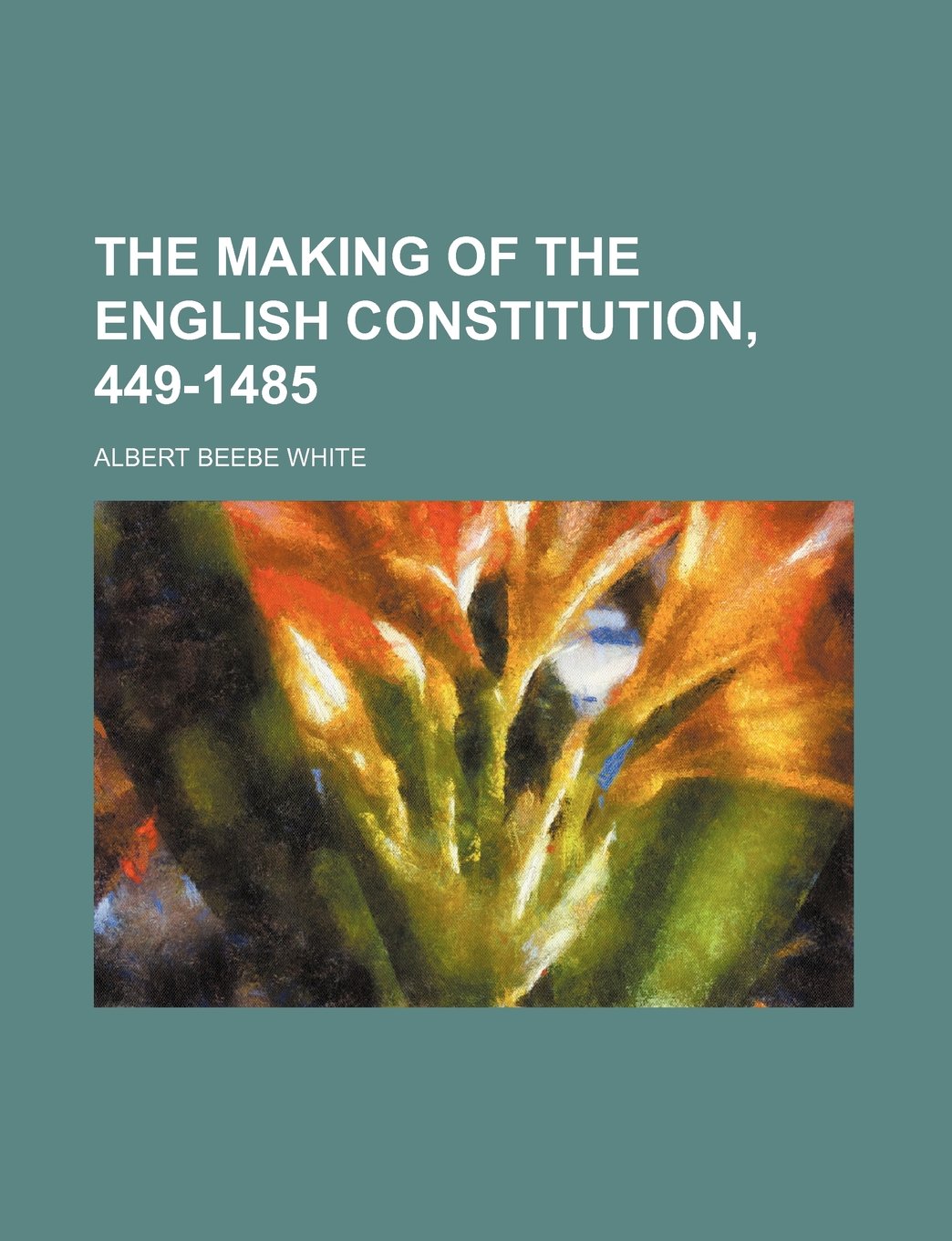 The making of the English constitution, 449-1485 Law