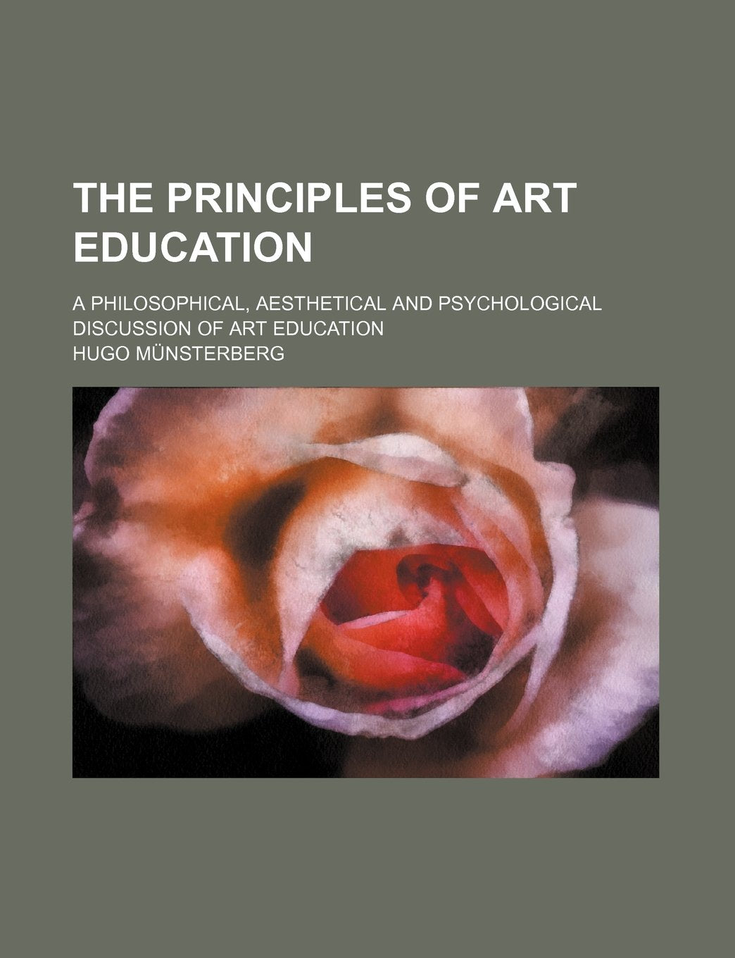 The Principles of Art Education: A Philosophical, Aesthetical and Psychological Discussion of Art Education Arts & Music