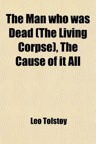 The Man Who Was Dead (The Living Corpse), the Cause of It All: Dramas Drama