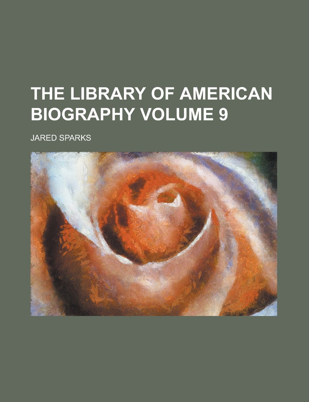 The Library of American Biography Volume 9 Books