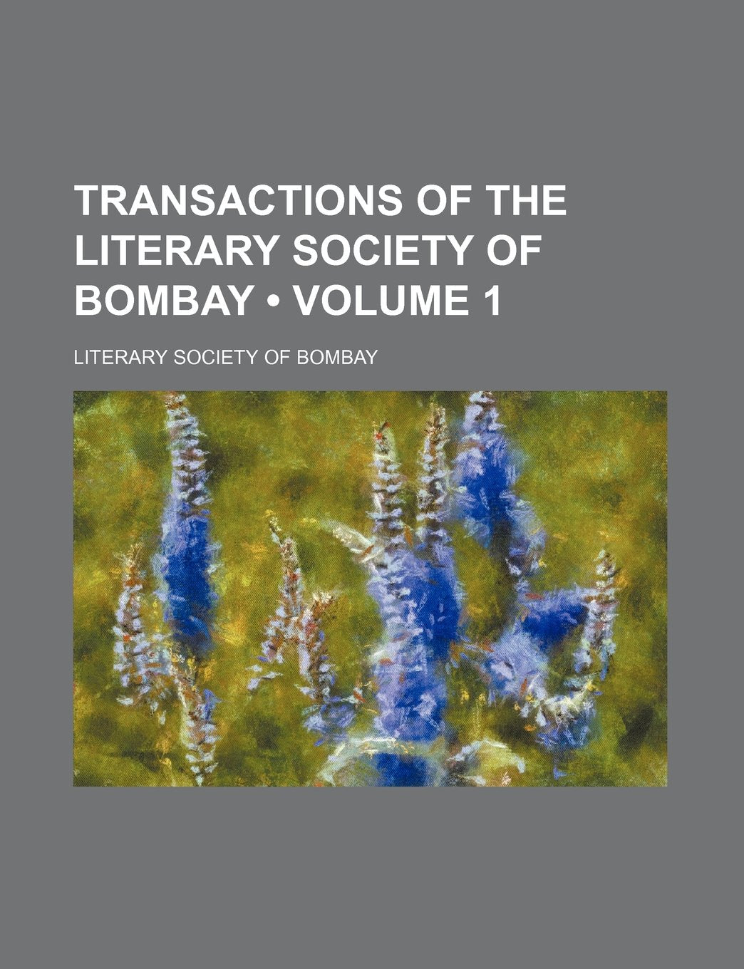 Transactions of the Literary Society of Bombay (Volume 1) Books