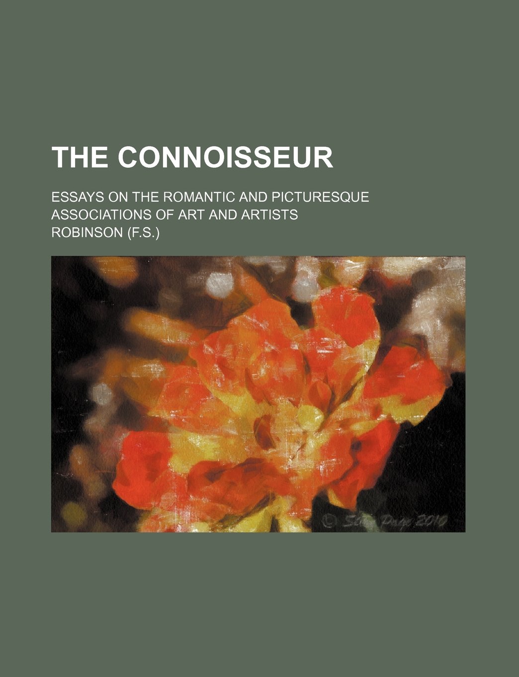 The Connoisseur; Essays on the Romantic and Picturesque Associations of Art and Artists Politics & History