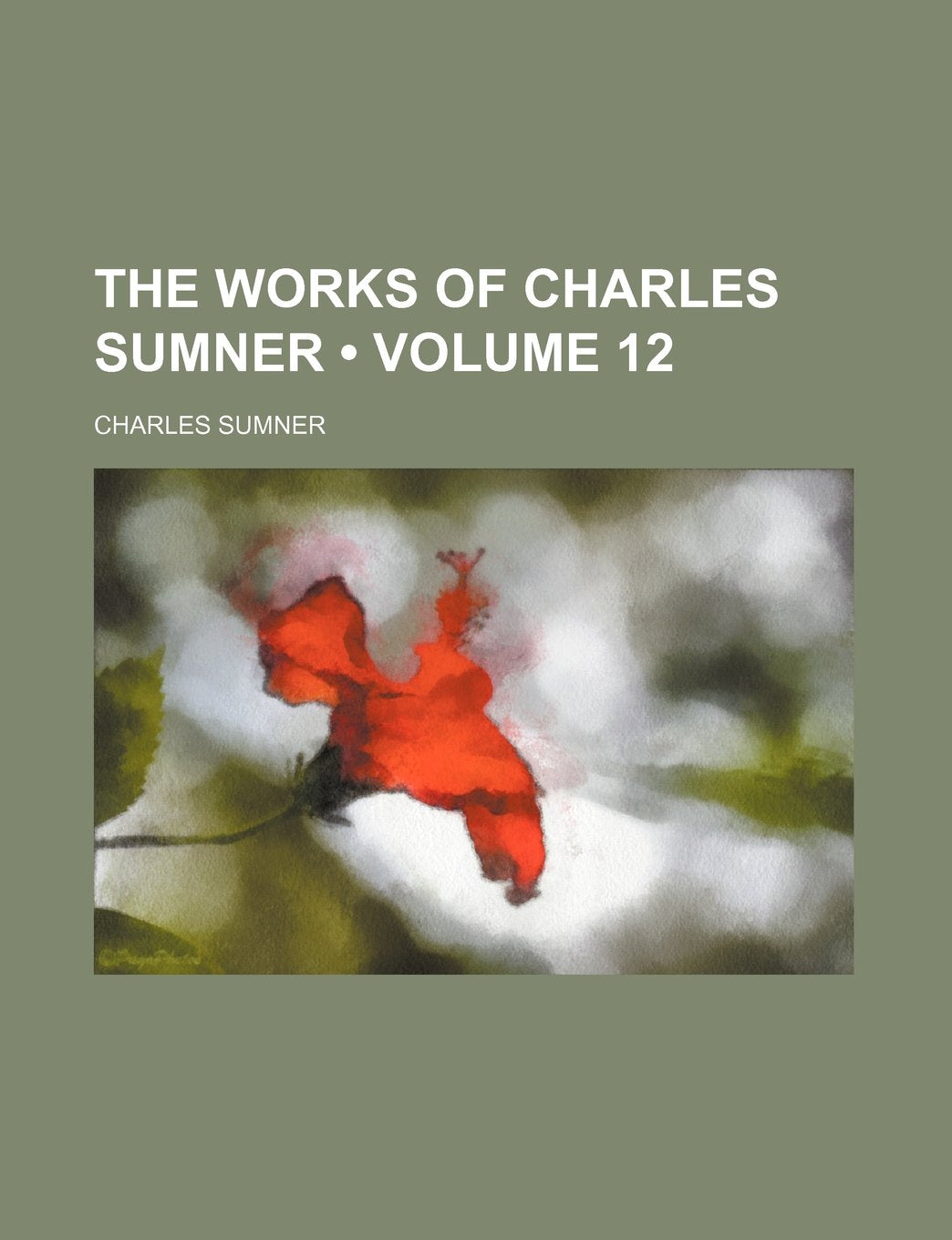 The Works of Charles Sumner (Volume 12) Books