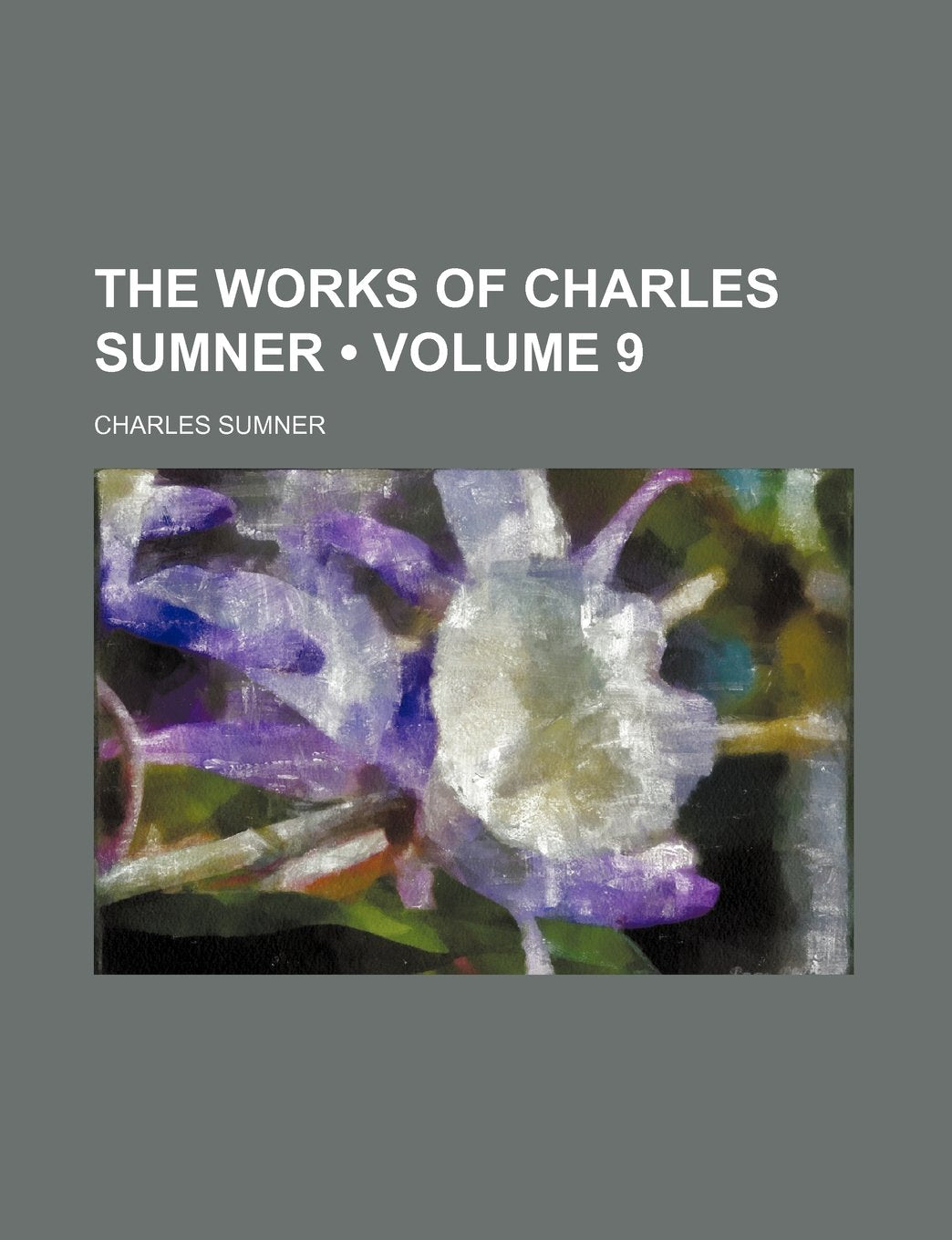The Works of Charles Sumner (Volume 9) Books