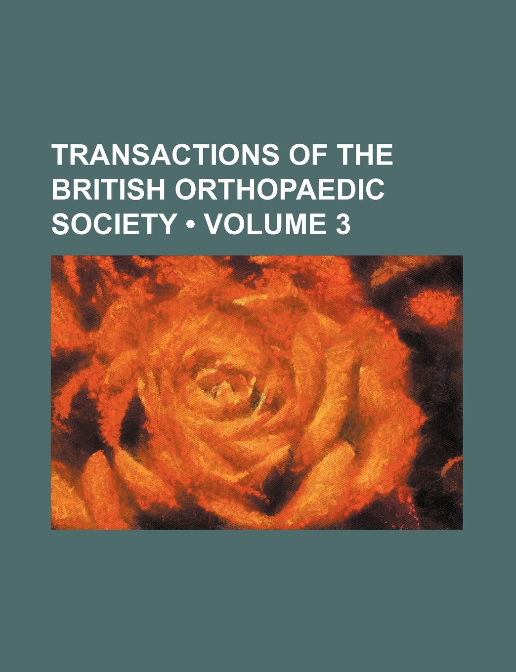 Transactions of the British Orthopaedic Society (Volume 3) Books