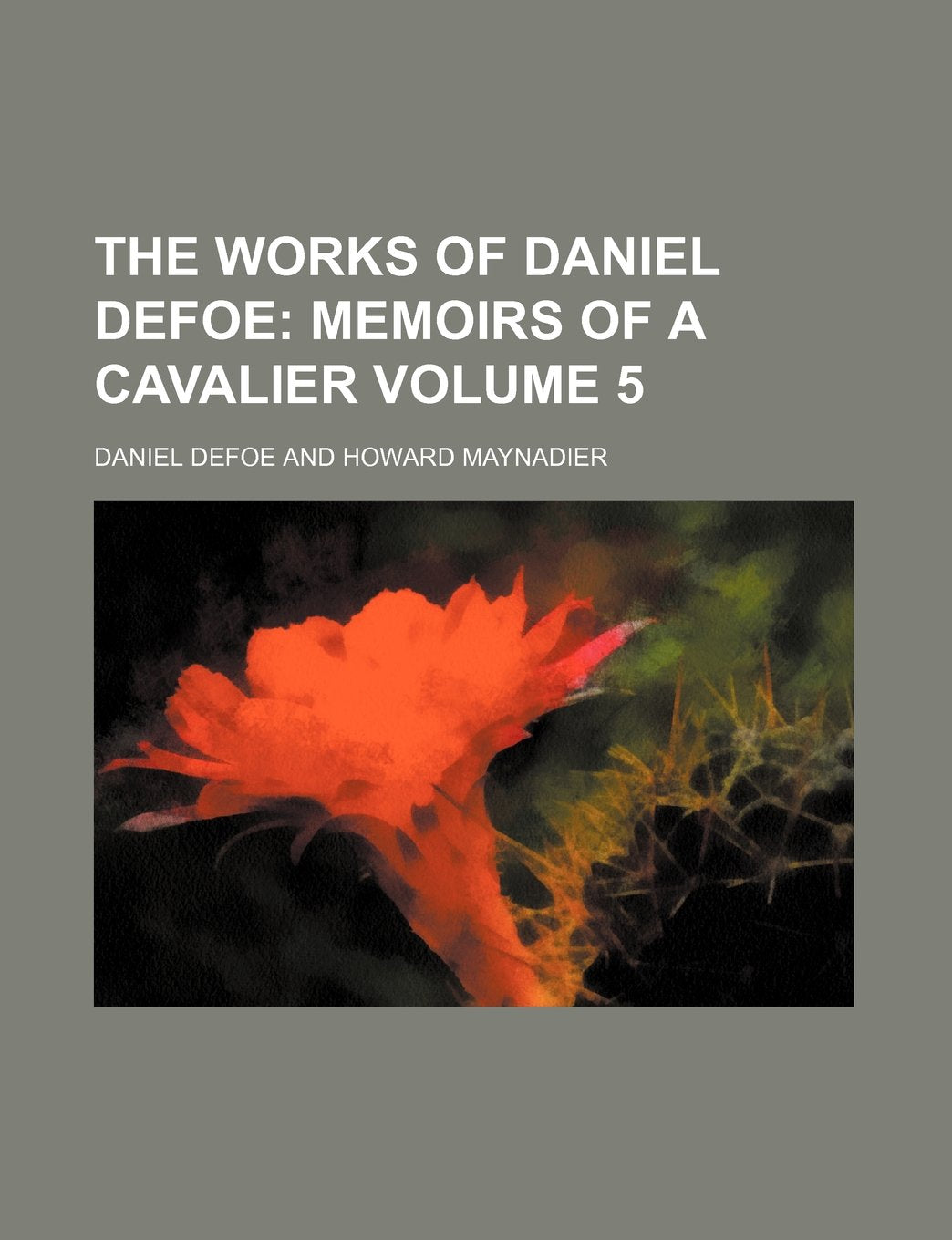 The Works of Daniel Defoe; Memoirs of a Cavalier Volume 5 Books