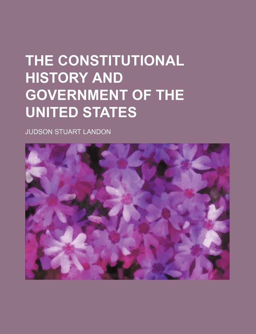 The Constitutional History and Government of the United States Books