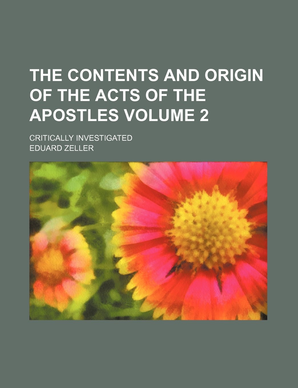The Contents and Origin of the Acts of the Apostles Volume 2; Critically Investigated Books