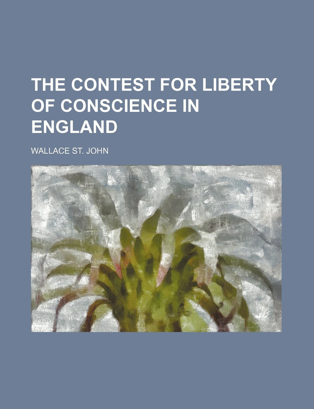The Contest for Liberty of Conscience in England Books