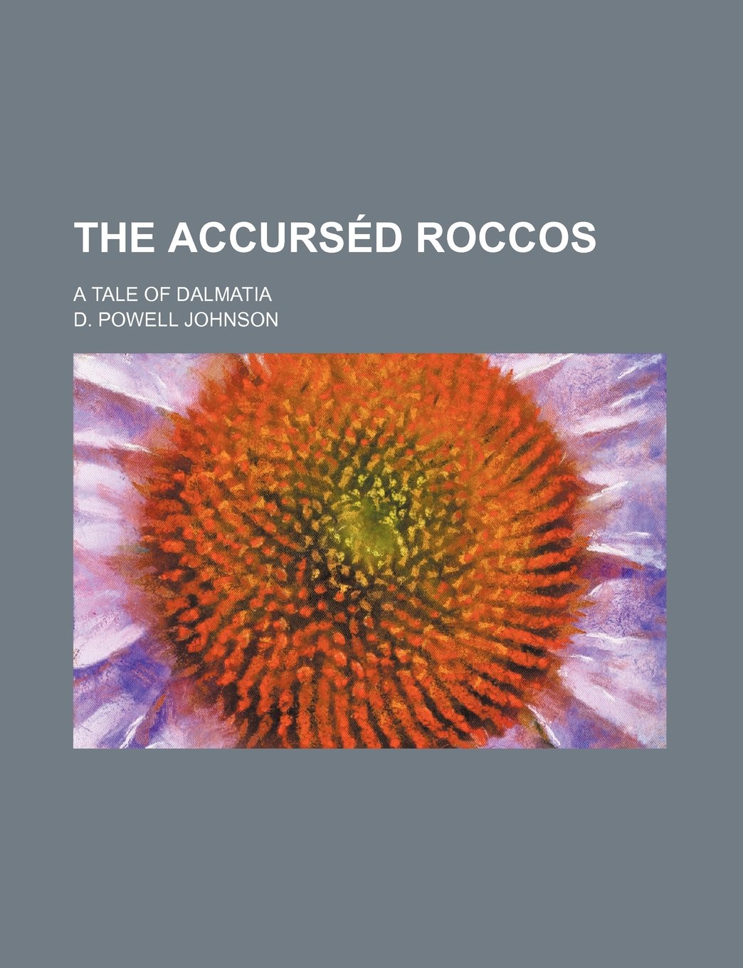 The Accursed Roccos; A Tale of Dalmatia Books