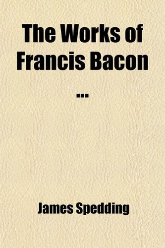 The Works of Francis Bacon (Volume 12); Literary and Professional Works Books