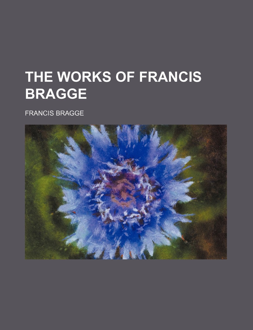 The Works of Francis Bragge Books