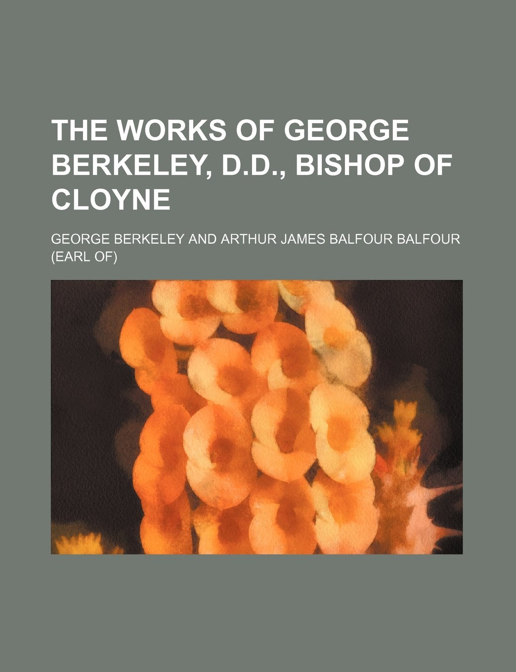 The Works of George Berkeley, D.D., Bishop of Cloyne (Volume 1) Books