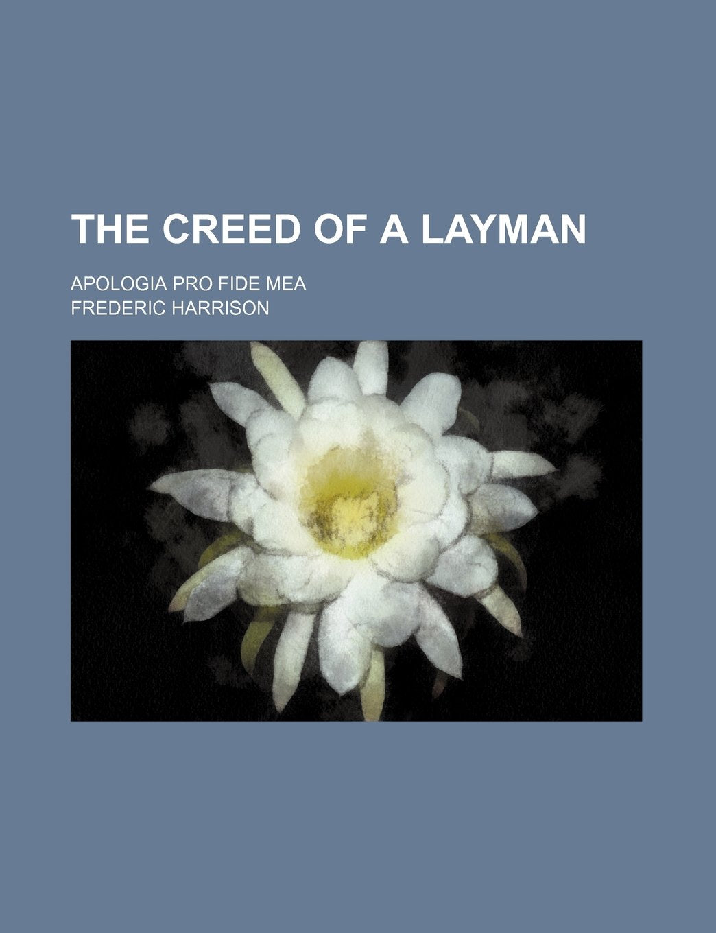 The Creed of a Layman; Apologia Pro Fide Mea Books