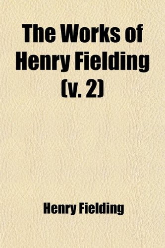 The Works of Henry Fielding (Volume 2); Joseph Andrews. 1899 Books