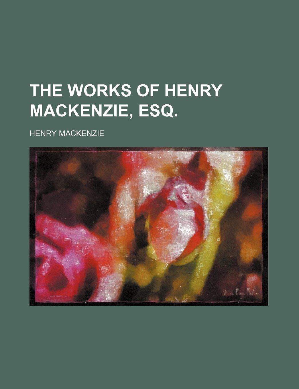 The Works of Henry MacKenzie, Esq. (Volume 8) Books