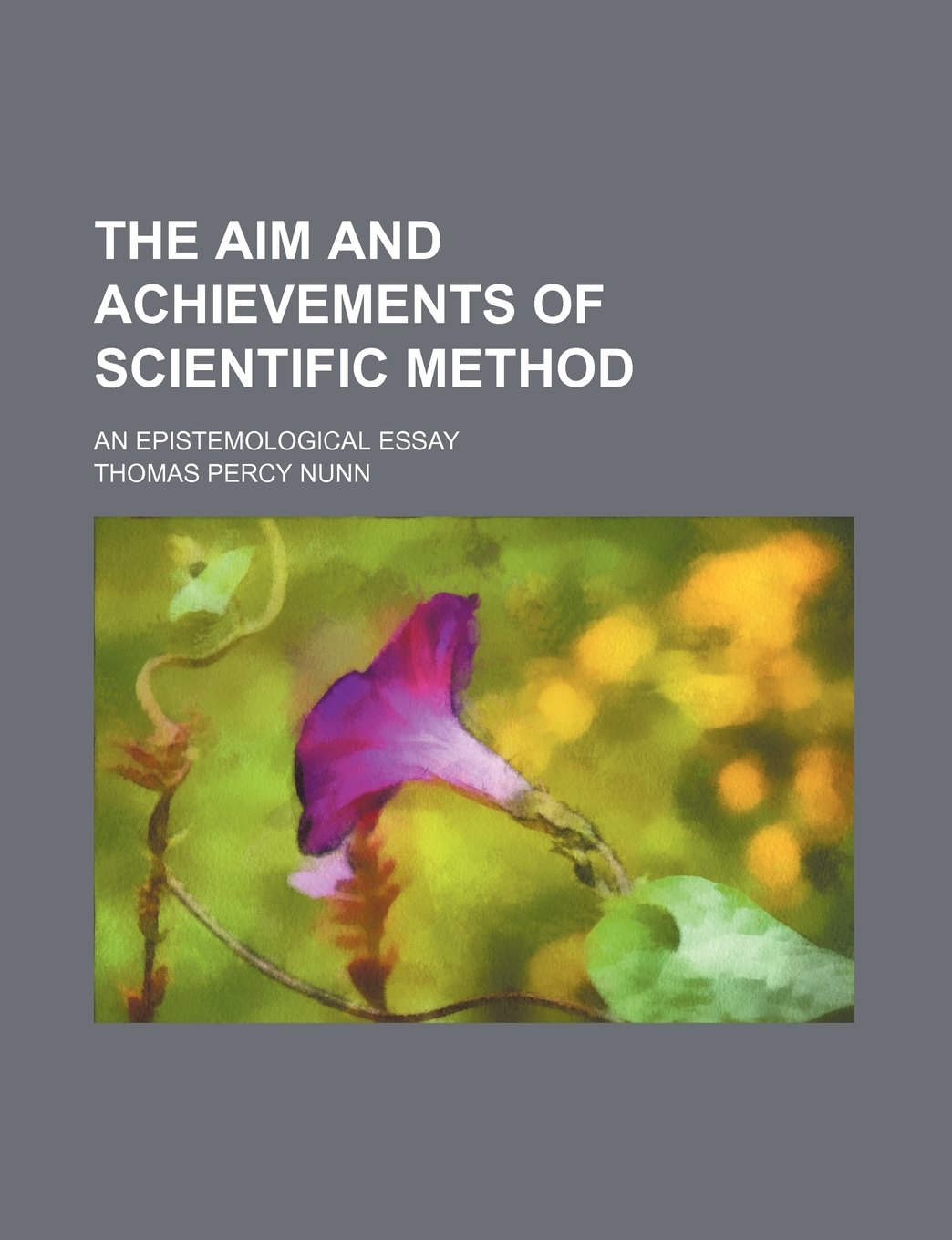 The Aim and Achievements of Scientific Method; An Epistemological Essay Books