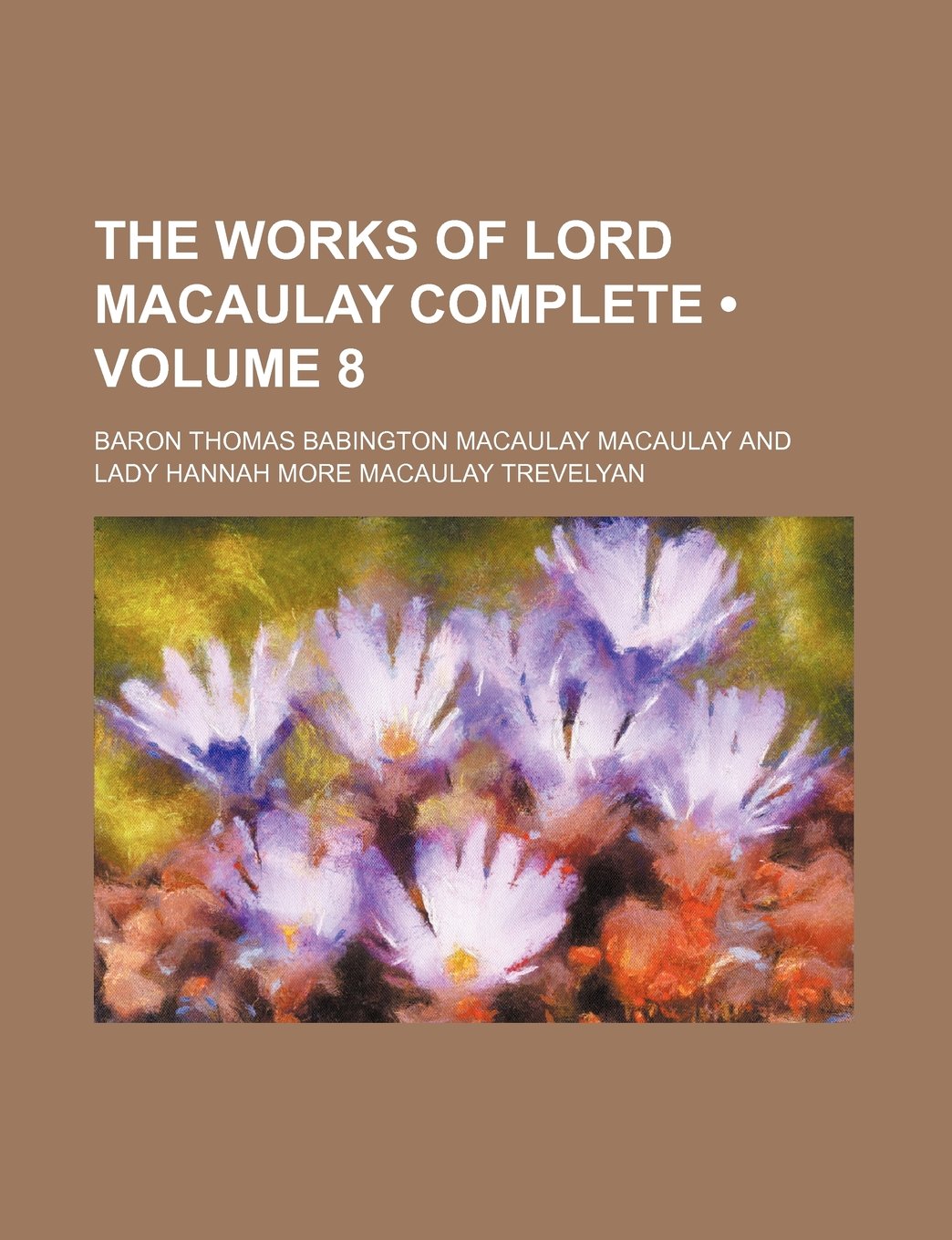 The Works of Lord Macaulay Complete (Volume 8) Books