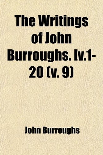 The Writings of John Burroughs. [ (Volume 9) Books