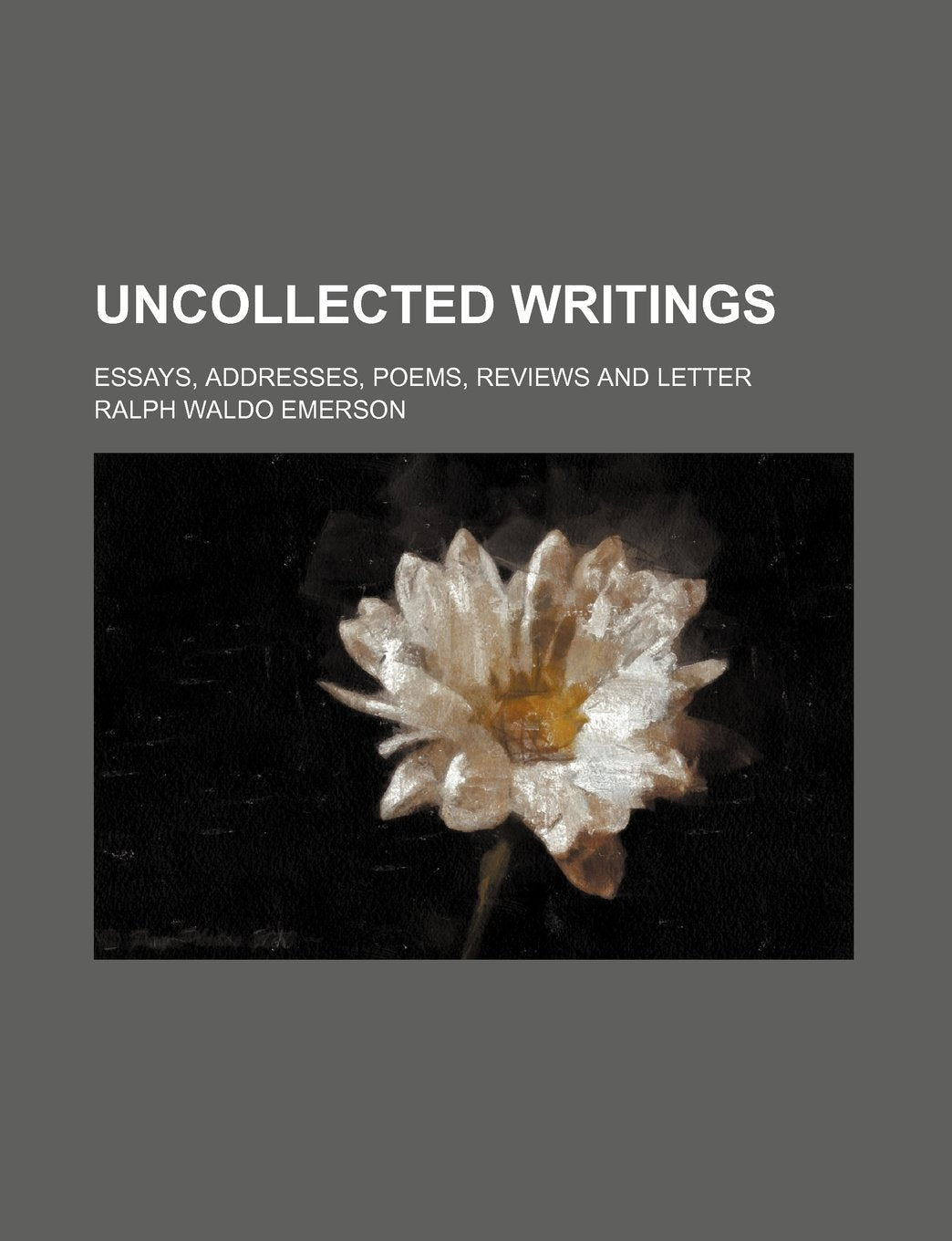 Uncollected Writings; Essays, Addresses, Poems, Reviews and Letter Contemporary literature
