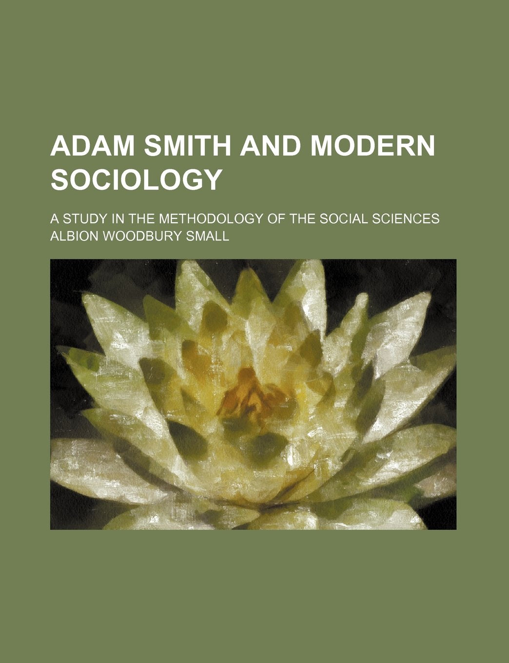Adam Smith and Modern Sociology; A Study in the Methodology of the Social Sciences Social Sciences