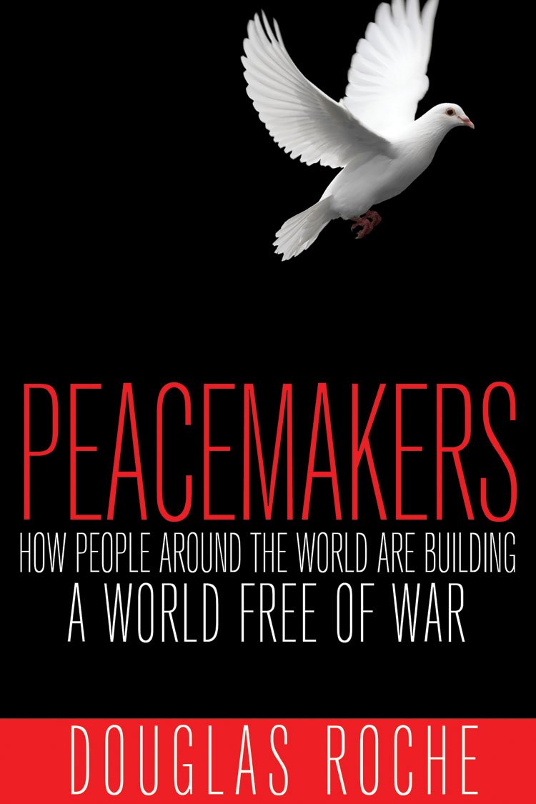 Peacemakers: How People Around the World are Building a World Free of War Reference Books