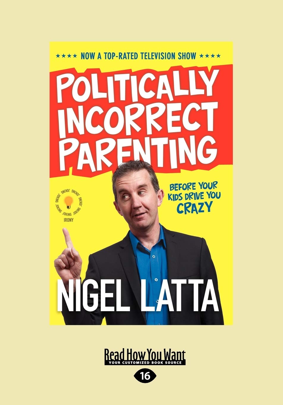 Politically Incorrect Parenting: Before Your Kids Drive You Crazy book