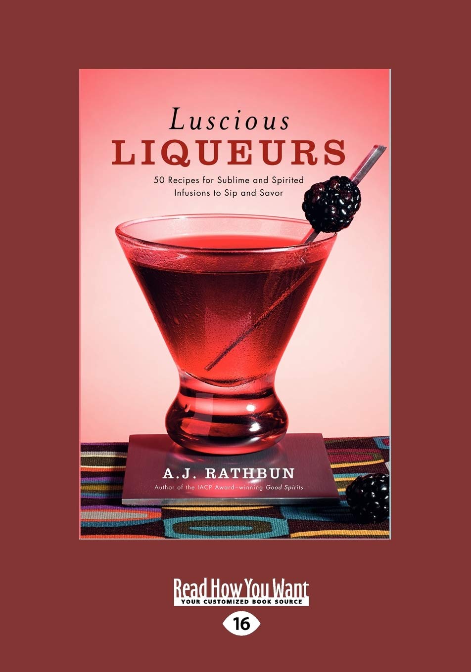 Luscious Liqueurs: 50 Recipes for Sublime and Spirited Infusions to Sip and Savor Leisure, Home & Garden