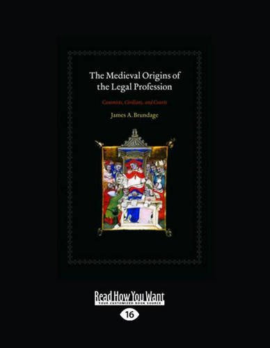 The Medieval Origins of the Legal Profession: Canonists, Civilians and Courts Law