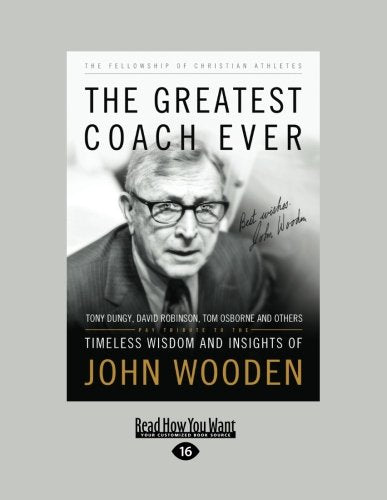 The Greatest Coach Ever: Timeless Wisdom and Insights of John Wooden Religion & Esotericism