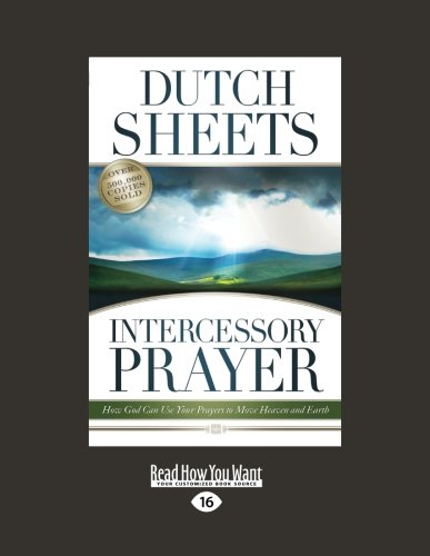 Intercessory Prayer: How God Can Use Your Prayers to Move Heaven and Earth Religion & Esotericism