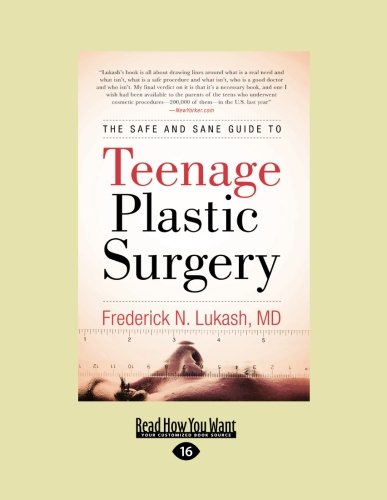 The Safe and Sane Guide to Teenage Plastic Surgery Leisure, Home & Garden