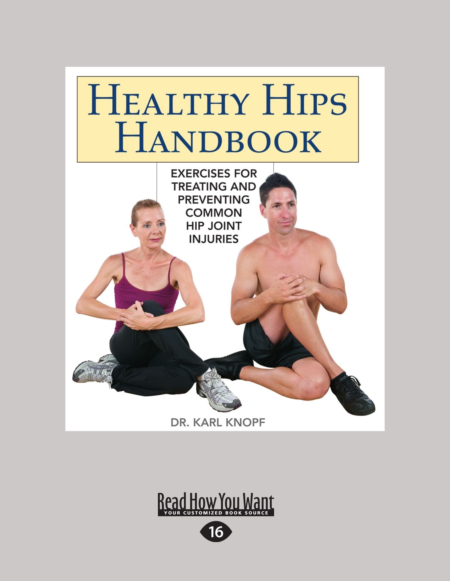 Healthy Hips Handbook: Exercises for Treating and Preventing Common Hip Joint Injuries Health, Nutrition & Fitness