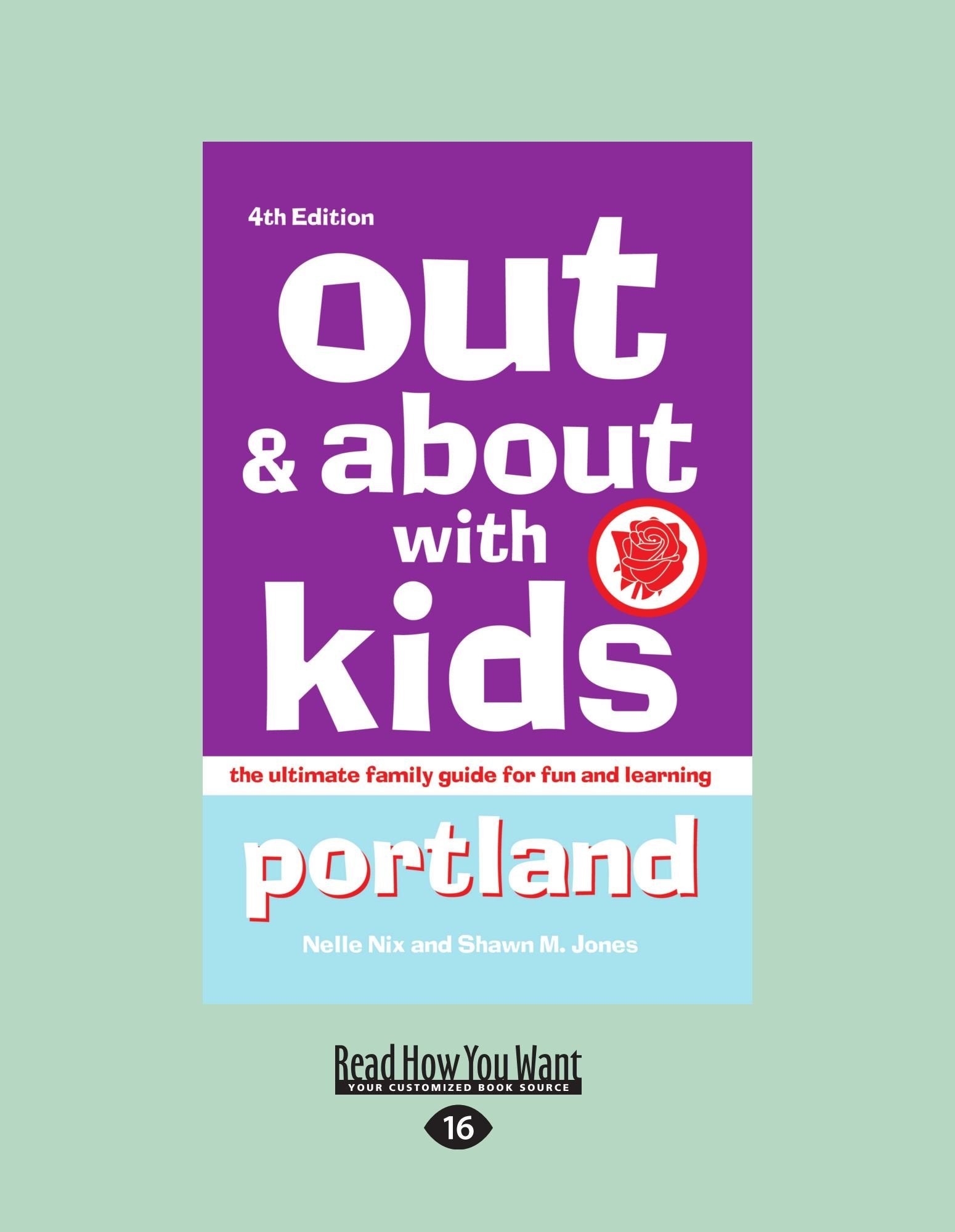 Out & About with Kids Portland: The Ultimate Family Guide for Fun and Learning Leisure, Home & Garden