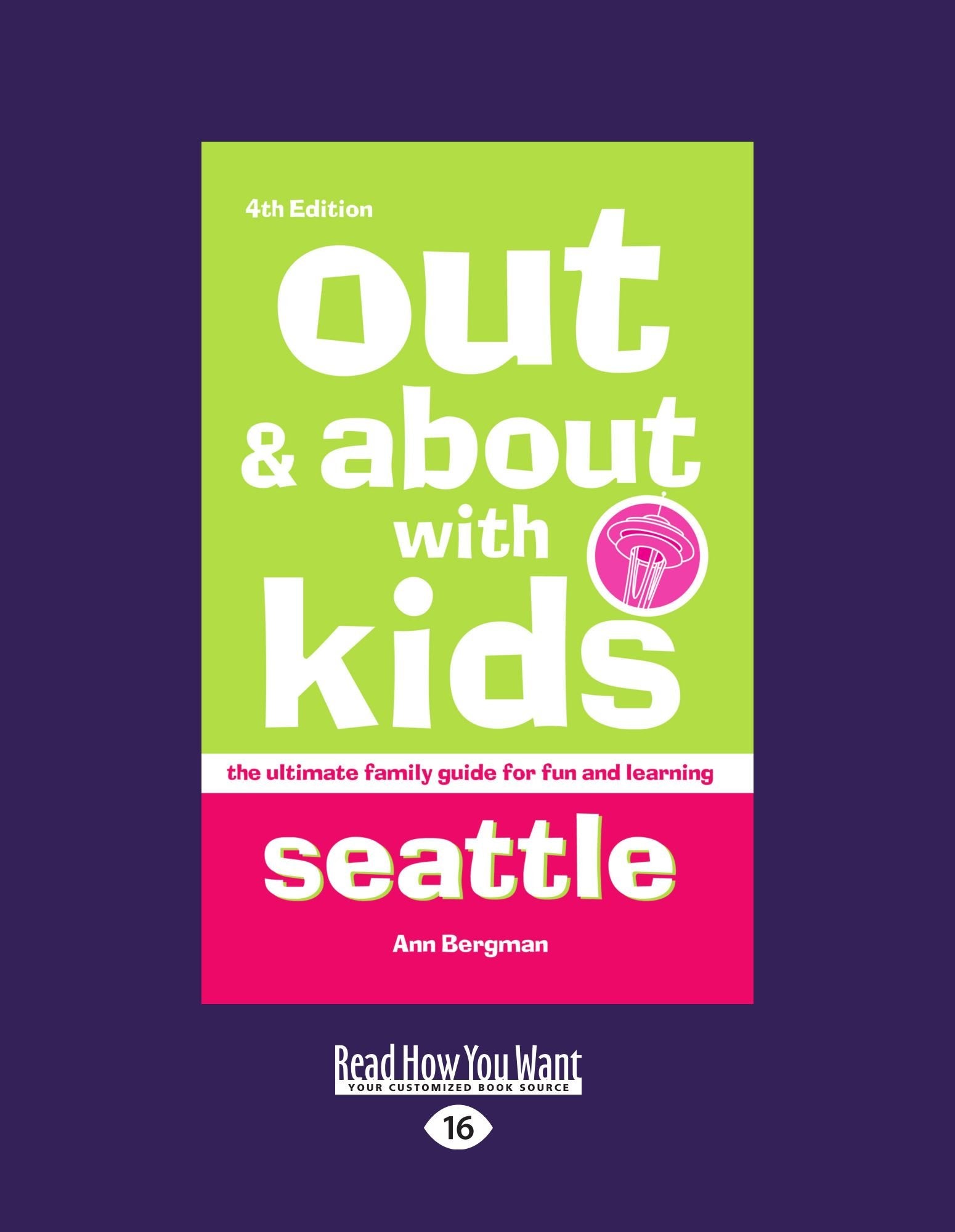 Out & About with Kids Seattle: The Ultimate Family Guide for Fun and Learning Leisure, Home & Garden